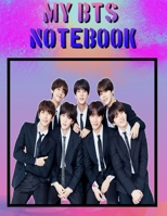 My BTS Notebook : Wide Ruled Composition Journal for Daily and School Activities , Diaries , Notes and Whatever Comes to Mind for ARMYs 1657826430 Book Cover