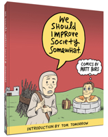 We Should Improve Society Somewhat: A Collection of Comics by Matt Bors 1951038002 Book Cover