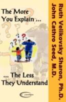 The More You Explain, the Less They Understand 1906833001 Book Cover