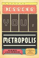 Missing You, Metropolis 1555975720 Book Cover