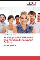 Investigación Cualitativa con enfoque Etnográfico Crítico: Un caso práctico 3848450380 Book Cover