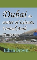 Dubai the center of Leisure, United Arab Emirates 1715759044 Book Cover