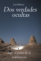 Dos verdades Ocultas: Bajo el polvo de la indiferencia (Spanish Edition) 9968478962 Book Cover