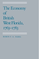 The Economy of British West Florida, 1763-1783 0817311912 Book Cover