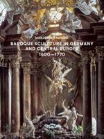 Baroque Sculpture in Germany and Central Europe 1600-1770 1909400955 Book Cover