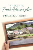 Where the Pink Houses Are: A Millway Novel 0990990273 Book Cover