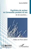 Pyschiatre de secteur en Cornouaille pendant 40 ans: Je me souviens... (Psycho-Logiques) (French Edition) 2343233667 Book Cover