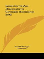 Indices Eorvm Qvae Monvmentorvm Germaniae Historicorvm (1890) 1141790912 Book Cover