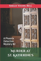Murder at St. Katherine's: A Phoenix Detective Mystery #2 1080341250 Book Cover