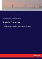 A Mute Confessor: The Romance of a Southern Town 3337347878 Book Cover