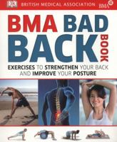 BMA Bad Back Book: Exercises to Strengthen Your Back and Improve Your Posture 1409335038 Book Cover