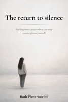 The return to silence: Finding inner peace when you stop running from yourself B0GMWN6D5T Book Cover