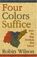 Four Colors Suffice: How the Map Problem Was Solved 0691120234 Book Cover