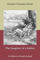 The Daughter Of A Soldier A Colleen Of South Ireland 9354549195 Book Cover