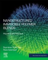 Nanostructured Immiscible Polymer Blends: Migration and Interface 0128167076 Book Cover