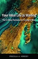 Your Ideal Life Is Waiting: The 4-Step Formula For Living It Now 0986353671 Book Cover