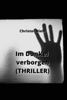 Im Dunkel verborgen (THRILLER) 9877821753 Book Cover