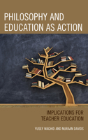 Philosophy and Education as Action: Implications for Teacher Education 1498543464 Book Cover