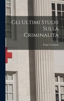 Gli Ultimi Studii Sulla Criminalita 1018080554 Book Cover