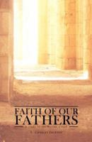 Faith of Our Fathers: A Study of the Nicene Creed 1591280435 Book Cover