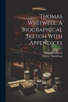 Thomas Whitwell. A Biographical Sketch With Appendices 1021790370 Book Cover