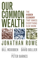 Our Common Wealth: The Hidden Economy That Makes Everything Else Work 1609948335 Book Cover