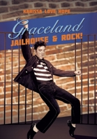 Graceland Jailhouse & Rock! 1669857603 Book Cover