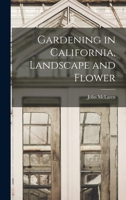 Gardening in California, Landscape and Flower 1017607508 Book Cover