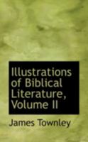Illustrations of Biblical Literature, Volume II 0469254637 Book Cover