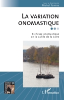 La variation onomastique: Richesse onomastique de la vallée de la Loire (Nomino Ergo Sum) (French Edition) 2336436256 Book Cover