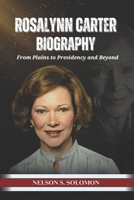 Rosalynn Carter: From Plains to Presidency and Beyond B0CP5Z1N34 Book Cover