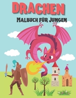 Drachen Malbuch für Jungen: Drachen Malaktivitäten Buch für Jungen im Alter von 4 - 8/8 - 12 Jahren B08HJ534FG Book Cover