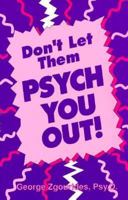 Don't Let Them Psych You Out! 1893626008 Book Cover