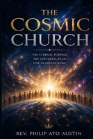 The Cosmic Church: God's Platform for Divine Display to the Unseen and the Seen B0H3JRHSY1 Book Cover