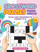Crossword Puzzles for Kids Ages 8-12: 101 Fun & Easy Crosswords for Children Age 8 to 12 B0CR6N8Q5F Book Cover