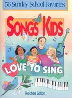 Songs Kids Love to Sing: 56 Sunday School Favorites 0570097908 Book Cover