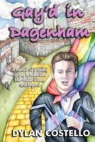 Gay'd in Dagenham: A memoir of growing up gay in suburban blue-collar Essex and beyond 1517597870 Book Cover