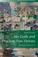 No Gods and Precious Few Heroes: Twentieth-century Scotland 0748682562 Book Cover