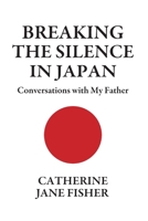 Breaking The Silence In Japan: Conversations with My Father B0FR56DMRD Book Cover