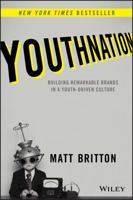 YouthNation: Building Remarkable Brands in a Youth-Driven Culture 1118981146 Book Cover