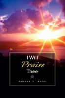 I Will Praise Thee 1594671982 Book Cover