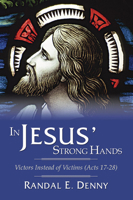 In Jesus' Strong Hands: Victors Instead of Victims (Acts 17-28) 0834112949 Book Cover
