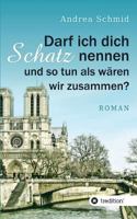 Darf ich dich Schatz nennen und so tun als wären wir zusammen? 3746927803 Book Cover