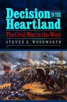 Decision in the Heartland: The Civil War in the West (Reflections on the Civil War Era) 0803236263 Book Cover