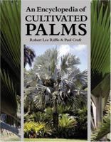 An Encyclopedia of Cultivated Palms 0881925586 Book Cover