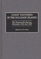 Coast Watching in the Solomon Islands: The Bougainville Reports, December 1941-July 1943 0306451360 Book Cover