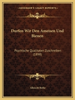 Dürfen Wir den Ameisen und Bienen Psychische Qualitäten Zuschreiben? 1144306310 Book Cover