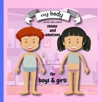 My Body: Also includes senses and emotions for young boys and girls B09914G5ZD Book Cover