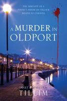 A Murder in Oldport: The Serenity of a Perfect American Village Begins to Unravel 1478704497 Book Cover