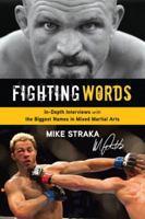 Fighting Words: In-depth Interviews with the Biggest Names in Mixed Martial Arts 1600785638 Book Cover
